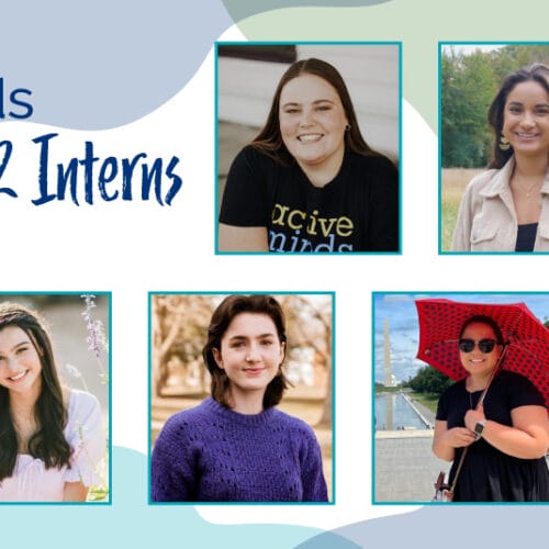 Headshots of Active Minds' 2022 summer interns (Sofia Alvarez, Tyree Crumpley, Amera Finnie, Alina Kalmeyer, Kelsey Pacetti, Gabrielle Yaptinchay, and Zoe Zitner) with text reading 